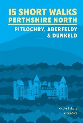 15 Short Walks in Perthshire North - Pitlochry, Aberfeldy and Dunkeld 1