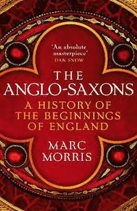 bokomslag The Anglo-Saxons: A History of the Beginnings of England