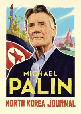 Michael Palin - North Korea Journal, Inbunden