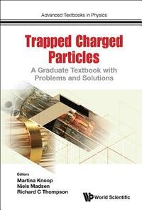 bokomslag Trapped Charged Particles: A Graduate Textbook With Problems And Solutions