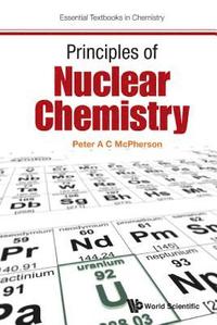 bokomslag Principles Of Nuclear Chemistry