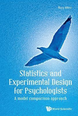 bokomslag Statistics And Experimental Design For Psychologists: A Model Comparison Approach