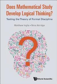 bokomslag Does Mathematical Study Develop Logical Thinking?: Testing The Theory Of Formal Discipline