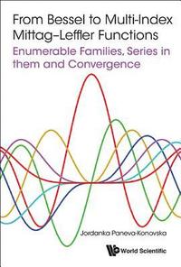 bokomslag From Bessel To Multi-index Mittag-leffler Functions: Enumerable Families, Series In Them And Convergence