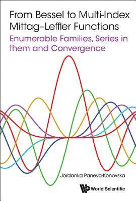 bokomslag From Bessel To Multi-index Mittag-leffler Functions: Enumerable Families, Series In Them And Convergence