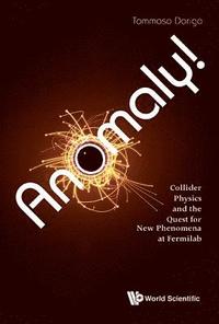 bokomslag Anomaly! Collider Physics And The Quest For New Phenomena At Fermilab