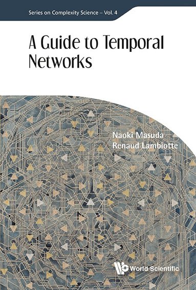 Naoki Masuda, Renaud Lambiotte - GUIDE TO TEMPORAL NETWORKS, A, Inbunden