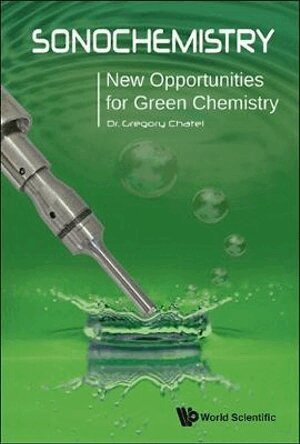 Gregory Chatel - SONOCHEMISTRY: NEW OPPORTUNITIES FOR GREEN CHEMISTRY, Inbunden