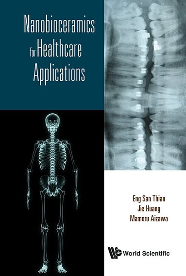 Thian Eng San, Eng San Thian, Jie Huang, Mamoru Aizawa - NANOBIOCERAMICS FOR HEALTHCARE APPLICATIONS, Inbunden