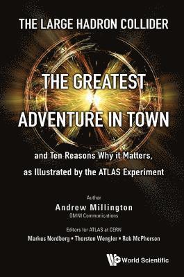 bokomslag Large Hadron Collider, The: The Greatest Adventure In Town And Ten Reasons Why It Matters, As Illustrated By The Atlas Experiment