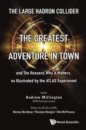 bokomslag Large Hadron Collider, The: The Greatest Adventure In Town And Ten Reasons Why It Matters, As Illustrated By The Atlas Experiment