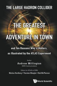 bokomslag Large Hadron Collider, The: The Greatest Adventure In Town And Ten Reasons Why It Matters, As Illustrated By The Atlas Experiment
