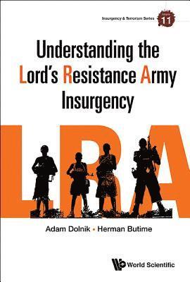 bokomslag Understanding The Lord's Resistance Army Insurgency