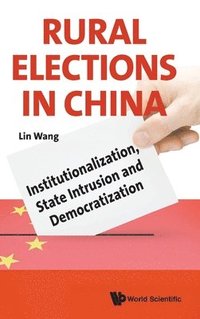 bokomslag Rural Elections In China: Institutionalization, State Intrusion And Democratization