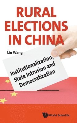 Rural Elections In China: Institutionalization, State Intrusion And Democratization 1