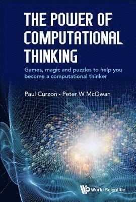 bokomslag Power Of Computational Thinking, The: Games, Magic And Puzzles To Help You Become A Computational Thinker