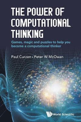 Power Of Computational Thinking, The: Games, Magic And Puzzles To Help You Become A Computational Thinker 1