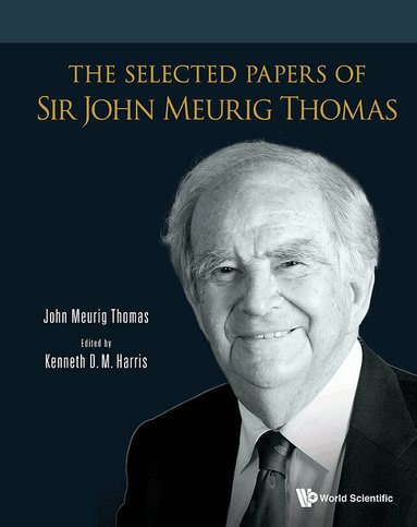 John Meurig Thomas, Kenneth D M Harris - SELECTED PAPERS OF SIR JOHN MEURIG THOMAS, THE, Inbunden