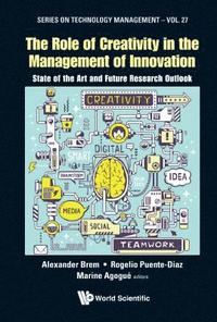 bokomslag Role Of Creativity In The Management Of Innovation, The: State Of The Art And Future Research Outlook