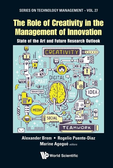 Brem Alexander, Alexander Brem, Rogelio Puente-Diaz, Marine Agogué - ROLE OF CREATIVITY IN THE MANAGEMENT OF INNOVATION, THE: STATE OF THE ART AND FUTURE RESEARCH OUTLOOK, Inbunden