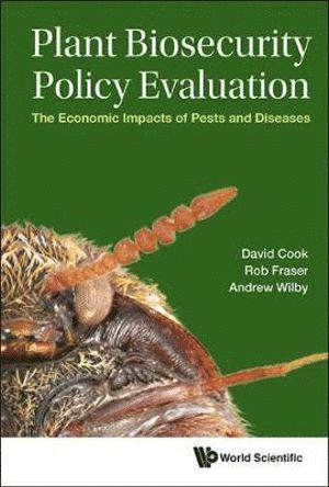 David Charles Cook, Robert Fraser, Andrew Wilby, Australia) Cook, David Charles (Univ Of Western Australia, Uk) Fraser, Robert (Univ Of Kent, Uk) Wilby, Andrew (Lancaster Univ, FRASER ROB, Fraser Rob - Plant Biosecurity Policy Evaluation: The Economic Impacts Of Pests And Diseases, Inbunden