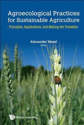 bokomslag Agroecological Practices For Sustainable Agriculture: Principles, Applications, And Making The Transition
