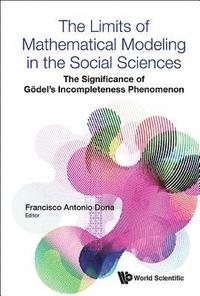 bokomslag Limits Of Mathematical Modeling In The Social Sciences, The: The Significance Of Godel's Incompleteness Phenomenon