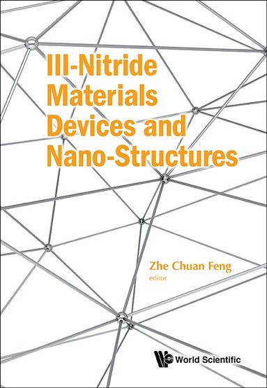 Feng Zhe Chuan, Zhe Chuan Feng - III-NITRIDE MATERIALS, DEVICES AND NANO-STRUCTURES, Inbunden