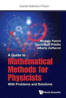 Guide To Mathematical Methods For Physicists, A: With Problems And Solutions 1