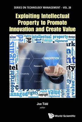 Exploiting Intellectual Property To Promote Innovation And Create Value 1