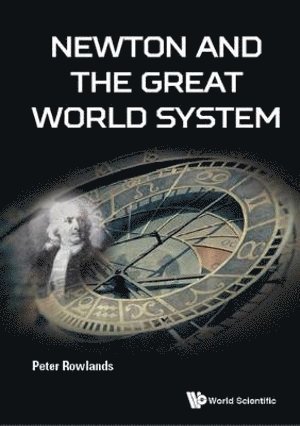 Peter Rowlands, Uk) Rowlands, Peter (Univ Of Liverpool, ROWLANDS PETER, Rowlands Peter - Newton And The Great World System, Inbunden