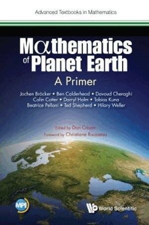 Jochen Bröcker, Ben Calderhead, Davoud Cheraghi, Colin Cotter, Darryl Holm, Tobias Kuna, Beatrice Pelloni, Ted Shepherd, Hilary Weller, Dan Crisan - MATHEMATICS OF PLANET EARTH: A PRIMER, Inbunden
