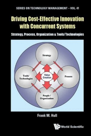 Frank M Hull - DRIVING COST-EFFECTIVE INNOVATION WITH CONCURRENT SYSTEMS: STRATEGY, PROCESS, ORGANIZATION, & TOOLS/TECHNOLOGIES, Inbunden