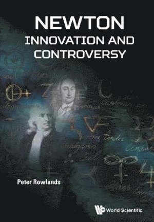Peter Rowlands, Uk) Rowlands, Peter (Univ Of Liverpool, ROWLANDS PETER, Rowlands Peter - Newton - Innovation And Controversy, Häftad