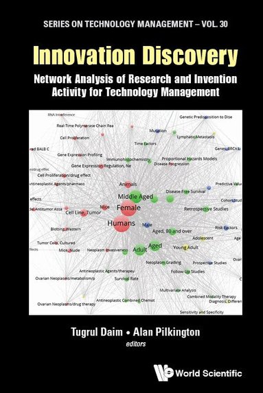 Daim Tugrul, Tugrul Daim, Alan Pilkington - INNOVATION DISCOVERY: NETWORK ANALYSIS OF RESEARCH AND INVENTION ACTIVITY FOR TECHNOLOGY MANAGEMENT, Inbunden