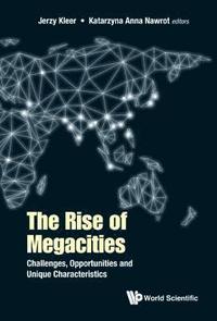bokomslag Rise Of Megacities, The: Challenges, Opportunities And Unique Characteristics
