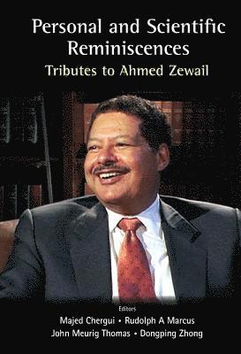 Personal And Scientific Reminiscences: Tributes To Ahmed Zewail 1