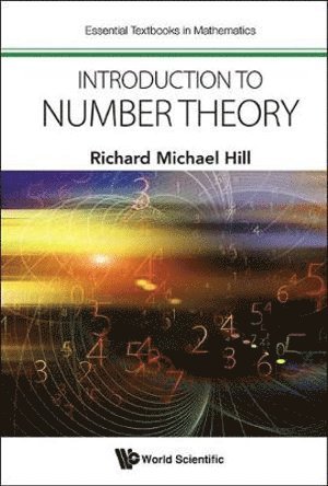Richard Michael Hill, Uk) Hill, Richard Michael (Univ College London, HILL RICHARD MICHAEL, Hill Richard Michael - Introduction To Number Theory, Inbunden