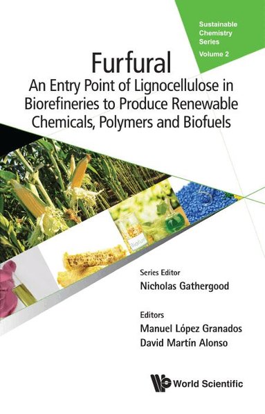 Granados Manuel Lopez, Manuel López Granados, David Martín Alonso - FURFURAL: AN ENTRY POINT OF LIGNOCELLULOSE IN BIOREFINERIES TO PRODUCE RENEWABLE CHEMICALS, POLYMERS, AND BIOFUELS, Inbunden