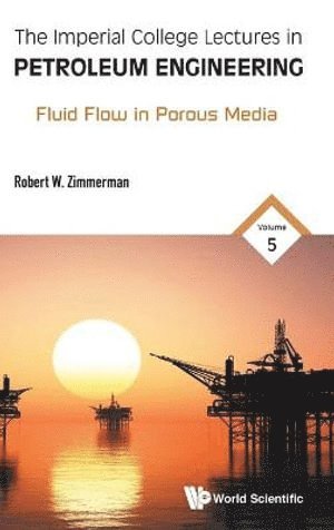 bokomslag Imperial College Lectures In Petroleum Engineering, The - Volume 5: Fluid Flow In Porous Media