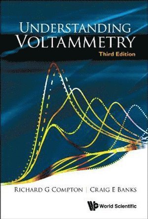 Richard Guy Compton, Craig E Banks, Uk) Compton, Richard Guy (Univ Of Oxford, Uk) Banks, Craig E (Manchester Metropolitan Univ, Craig E. Banks, COMPTON RICHARD G, Compton Richard G - Understanding Voltammetry (Third Edition), Inbunden
