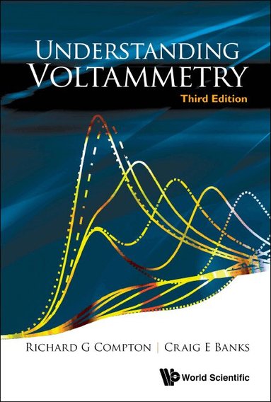 Richard G Compton, Craig E Banks - UNDERSTANDING VOLTAMMETRY (THIRD EDITION), Häftad