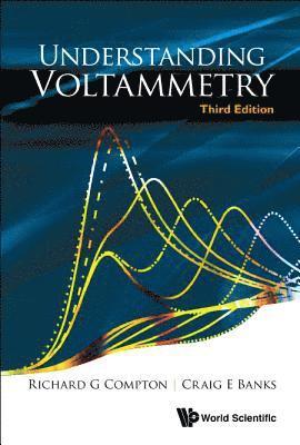 Understanding Voltammetry (Third Edition) 1