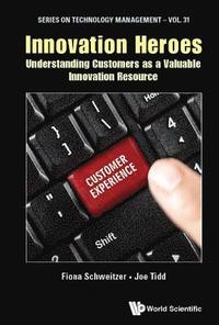 bokomslag Innovation Heroes: Understanding Customers As A Valuable Innovation Resource