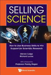 bokomslag Selling Science: How To Use Business Skills To Win Support For Scientific Research