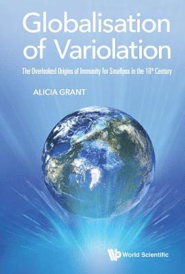 Globalisation Of Variolation: The Overlooked Origins Of Immunity For Smallpox In The 18th Century 1