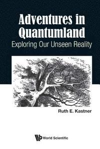 bokomslag Adventures In Quantumland: Exploring Our Unseen Reality