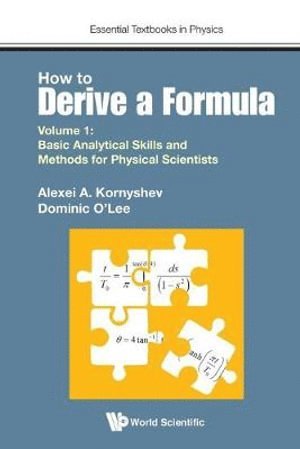 bokomslag How To Derive A Formula - Volume 1: Basic Analytical Skills And Methods For Physical Scientists