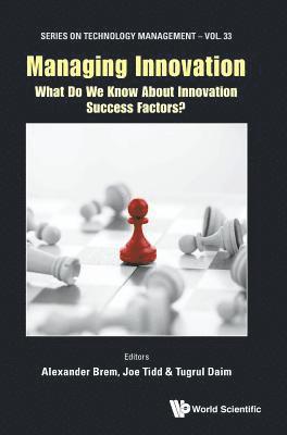 Managing Innovation: What Do We Know About Innovation Success Factors? 1