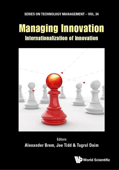 Brem Alexander, Alexander Brem, Joe Tidd, Tugrul Daim - MANAGING INNOVATION: INTERNATIONALIZATION OF INNOVATION, Inbunden